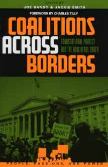 9780742523968-0742523969-Coalitions across Borders: Transnational Protest and the Neoliberal Order (People, Passions, and Power: Social Movements, Interest Organizations, and the P)