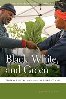 9780820343891-0820343897-Black, White, and Green: Farmers Markets, Race, and the Green Economy (Geographies of Justice and Social Transformation Ser.)