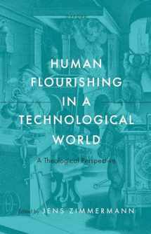 9780192844019-0192844016-Human Flourishing in a Technological World: A Theological Perspective