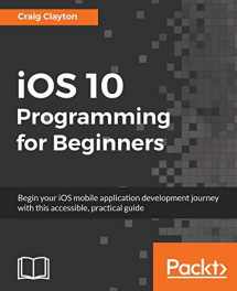 9781786464507-1786464500-iOS 10 Programming for Beginners