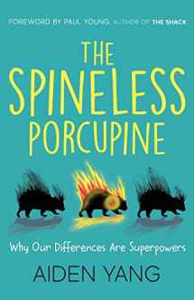9781947360198-1947360191-The Spineless Porcupine: Why Our Differences Are Superpowers