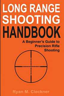 9780999417300-0999417304-Long Range Shooting Handbook: The Complete Beginner's Guide to Precision Rifle Shooting