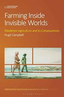 9781350327740-1350327743-Farming Inside Invisible Worlds: Modernist Agriculture and its Consequences (Contemporary Food Studies: Economy, Culture and Politics)