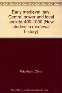 9780389202172-0389202177-Early medieval Italy: Central power and local society, 400-1000 (New studies in medieval history)