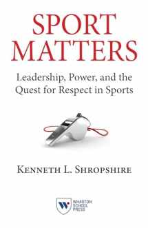 9781613630518-1613630514-Sport Matters: Leadership, Power, and the Quest for Respect in Sports