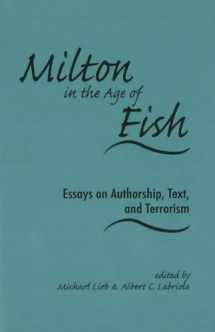 9780820703848-0820703842-Milton in the Age of Fish: Essays on Authorship, Text, and Terrorism (Medieval and Renaissance Literary Studies)