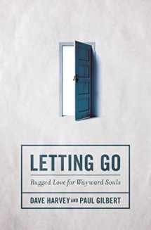 9780310523536-0310523532-Letting Go: Rugged Love for Wayward Souls