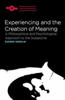 9780810114272-0810114275-Experiencing and the Creation of Meaning: A Philosophical and Psychological Approach to the Subjective (Studies in Phenomenology and Existential Philosophy)