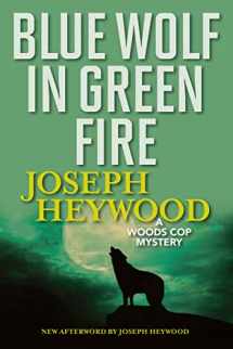 9781493040490-1493040499-Blue Wolf In Green Fire: A Woods Cop Mystery
