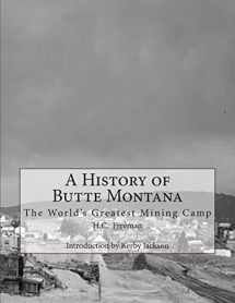 9781500946715-1500946710-A History of Butte Montana: The World's Greatest Mining Camp