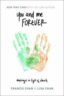 9780990351412-0990351416-You and Me Forever: Marriage in Light of Eternity