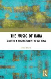 9781138491861-1138491861-The Music of Dada: A lesson in intermediality for our times