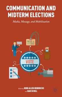 9781137494528-1137494522-Communication and Midterm Elections: Media, Message, and Mobilization