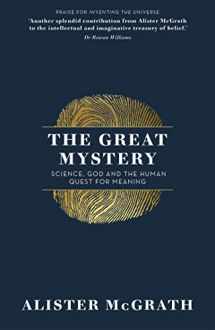 9781473634336-1473634334-The Great Mystery: Science, God and the Human Quest for Meaning
