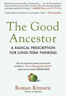 9781615198337-1615198334-The Good Ancestor: A Radical Prescription for Long-Term Thinking