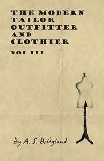 9781445505374-1445505371-The Modern Tailor Outfitter and Clothier - Vol III