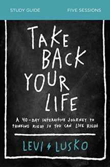 9780310118916-0310118913-Take Back Your Life Bible Study Guide: A 40-Day Interactive Journey to Thinking Right So You Can Live Right