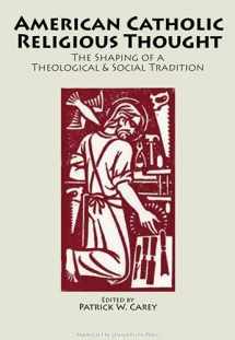 9780874626964-087462696X-American Catholic Religious Thought: The Shaping Of A Theological & Social Tradition (MARQUETTE STUDIES IN THEOLOGY)