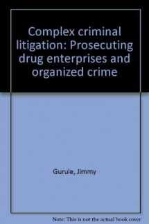 9780327130666-0327130660-Complex criminal litigation: Prosecuting drug enterprises and organized crime