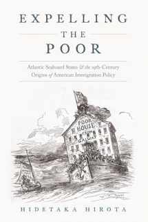 9780190055561-0190055561-Expelling the Poor: Atlantic Seaboard States and the Nineteenth-Century Origins of American Immigration Policy