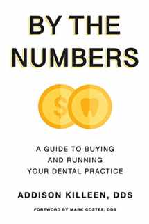 9781973856801-1973856808-By the Numbers: A Guide to Buy and Run Your Dental Practice
