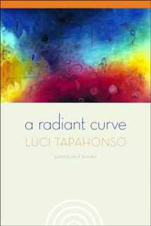 9780816527090-0816527091-A Radiant Curve: Poems and Stories (Volume 64) (Sun Tracks)