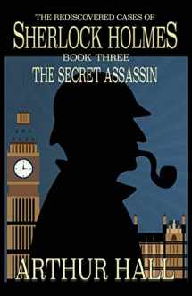 9781787052307-1787052303-The Secret Assassin: The Rediscovered Cases Of Sherlock Holmes Book 3