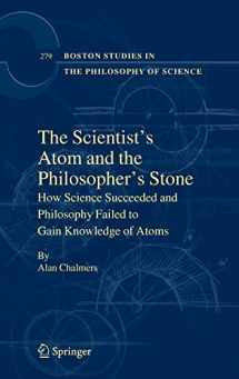 9789048123612-9048123615-The Scientist's Atom and the Philosopher's Stone: How Science Succeeded and Philosophy Failed to Gain Knowledge of Atoms (Boston Studies in the Philosophy and History of Science, 279)