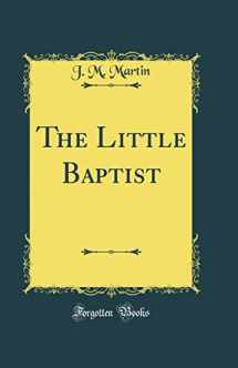 9780331914115-0331914115-The Little Baptist (Classic Reprint)