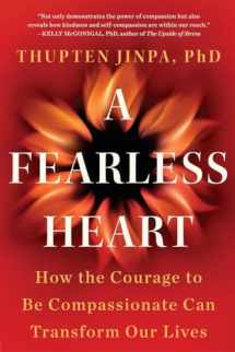 9781101982921-1101982926-A Fearless Heart: How the Courage to Be Compassionate Can Transform Our Lives