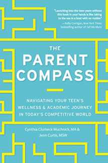 9781641702881-1641702885-The Parent Compass: Navigating Your Teen's Wellness and Academic Journey in Today's Competitive World