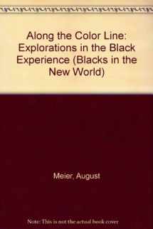 9780252006364-0252006364-Along the Color Line: Explorations in the Black Experience (Blacks in the New World)