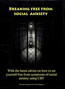 9781911441151-1911441159-Breaking Free From Social Anxiety: With the latest advice on how to set yourself free from symptoms of social anxiety using CBT