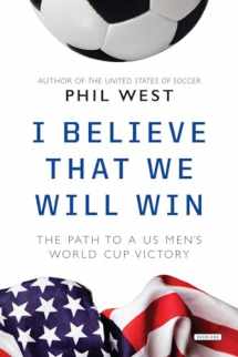 9781468315196-1468315196-I Believe That We Will Win: The Path to a US Men's World Cup Victory