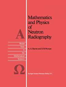 9789401569392-9401569398-Mathematics and Physics of Neutron Radiography (Reidel Texts in the Mathematical Sciences, 1)