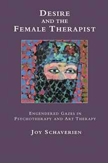9780415087018-0415087015-Desire and the Female Therapist: Engendered Gazes in Psychotherapy and Art Therapy