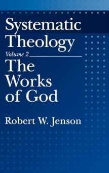 9780195086492-019508649X-Systematic Theology: Volume 2: The Works of God (Systematic Theology (Oxford Hardcover))