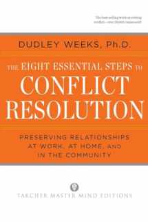9780874777512-0874777518-The Eight Essential Steps to Conflict Resolution: Preseverving Relationships at Work, at Home, and in the Community