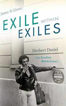 9781478000679-1478000678-Exile within Exiles: Herbert Daniel, Gay Brazilian Revolutionary