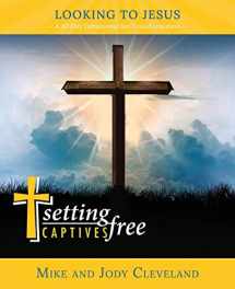 9781733760959-1733760954-Setting Captives Free: Looking to Jesus