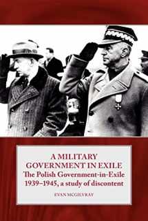 9781906033583-1906033587-A Military Government in Exile: The Polish Government in Exile 1939-1945, A Study of Discontent (Helion Studies in Military History)