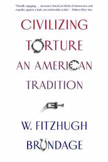 9780674244702-0674244702-Civilizing Torture: An American Tradition