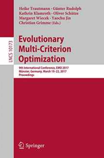 9783319541563-3319541560-Evolutionary Multi-Criterion Optimization: 9th International Conference, EMO 2017, Münster, Germany, March 19-22, 2017, Proceedings (Lecture Notes in Computer Science, 10173)