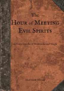 9780985218430-0985218436-The Hour of Meeting Evil Spirits: An Encyclopedia of Mononoke and Magic (Yokai)