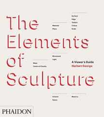 9780714867410-0714867411-The Elements of Sculpture: A Viewer's Guide