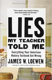 9781620973929-1620973928-Lies My Teacher Told Me: Everything Your American History Textbook Got Wrong