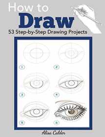 9781947243507-1947243500-How to Draw: 53 Step-by-Step Drawing Projects (Beginner Drawing Guides)