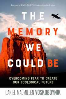 9780865718999-0865718997-The Memory We Could Be: Overcoming Fear to Create Our Ecological Future