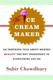 9780385514781-0385514786-The Ice Cream Maker: An Inspiring Tale About Making Quality The Key Ingredient in Everything You Do