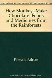 9781895688450-1895688450-How Monkeys Make Chocolate: Foods and Medicines from the Rainforests